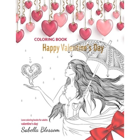 HAPPY VALENTINES DAY Coloring Book. Love coloring books for adults valentine''s day: Coloring books f... Paperback, Independently Published, English, 9798592211997