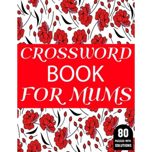 Crossword Book For Mums: Amazing Large Print Mum''s 2021 Challenging Crossword Brain Game Book For Pu... Paperback, Independently Published, English, 9798702899671