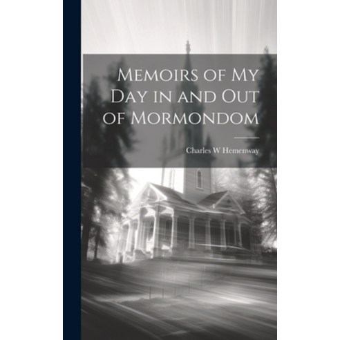 (영문도서) Memoirs of My Day in and out of Mormondom Hardcover, Legare Street Press, English, 9781019852255