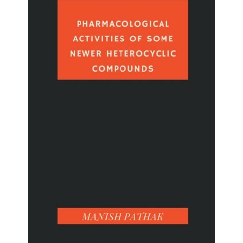 (영문도서) Pharmacological Activities of Some Newer Heterocyclic Compounds Paperback, Writat