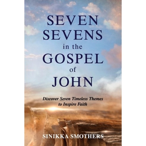 Seven Sevens in the Gospel of John: Discover Seven Timeless Themes to Inspire Faith Paperback, Redemption Press
