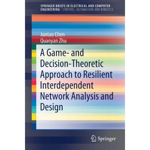 (영문도서) A Game- And Decision-Theoretic Approach to Resilient Interdependent Network Analysis and Design Paperback, Springer, English, 9783030234430