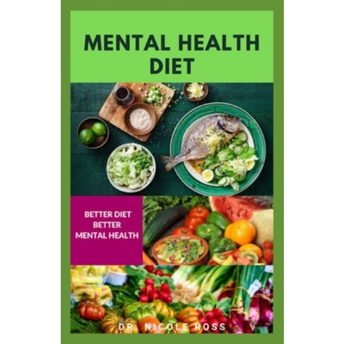 Mental Health Diet: Delicious Recipes and Easy Cookbook For Mental Health: Includes Meal Plans Food... Paperback, Independently Published