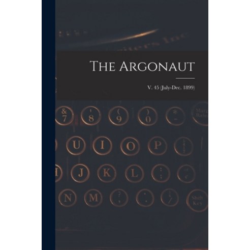 (영문도서) The Argonaut; v. 45 (July-Dec. 1899) Paperback, Legare Street Press, English, 9781014508812