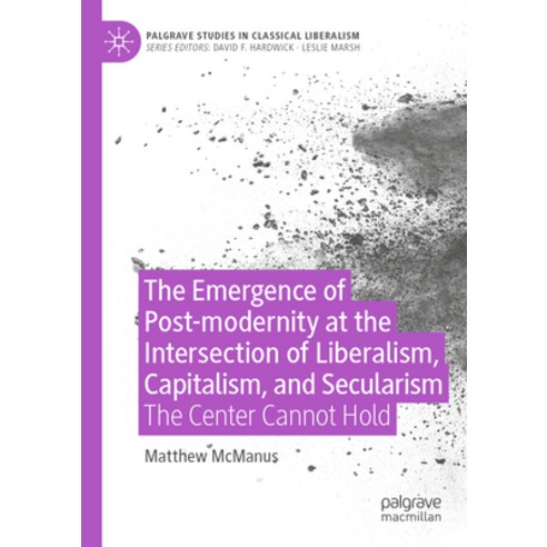 (영문도서) The Emergence of Post-Modernity at the Intersection of Liberalism Capitalism and Secularism... Paperback, Palgrave MacMillan, English, 9783030989729