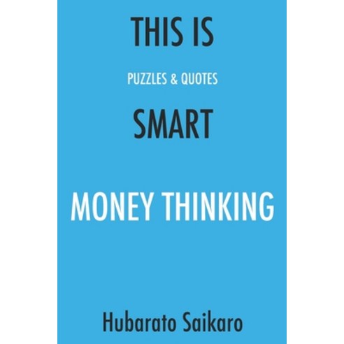 (영문도서) This Is Smart Money Thinking: Puzzles & Quotes Paperback, Independently Published, English, 9798399354873