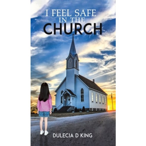 (영문도서) I Feel Safe in the Church Hardcover, Austin Macauley, English, 9781398439115