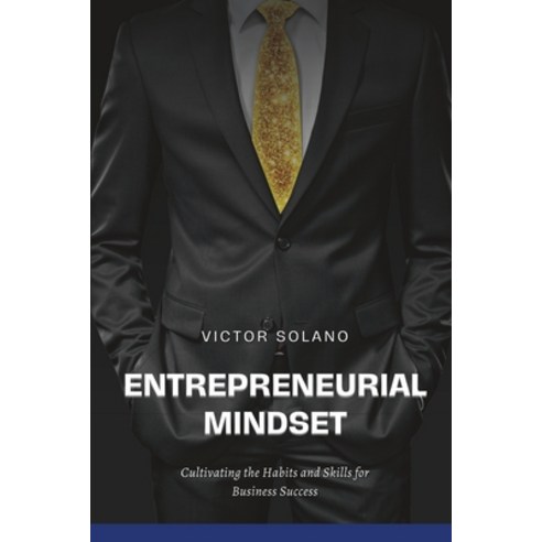 (영문도서) Entrepreneurial Mindset: Cultivating the Habits and Skills for Business Success Paperback, Independently Published, English, 9798857026304