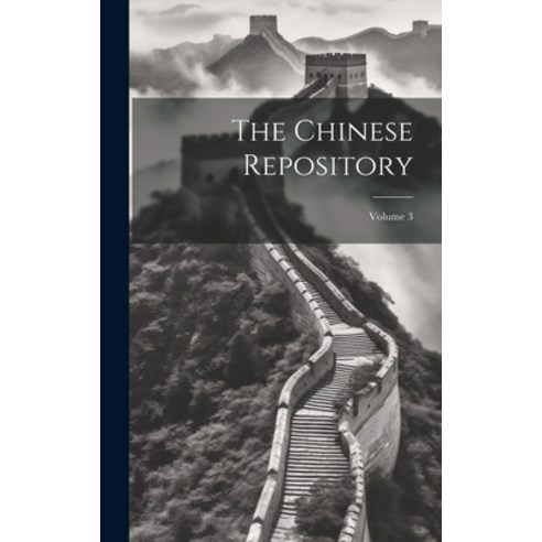 (영문도서) The Chinese Repository; Volume 3 Hardcover, Legare Street Press, English, 9781019660010