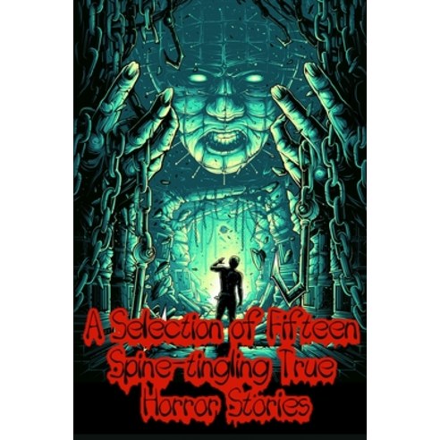 (영문도서) A Selection of Fifteen Spine-tingling True Horror Stories Paperback, Independently Published, English, 9798512422748