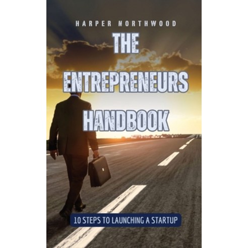 (영문도서) The Entrepreneurs Handbook: 10 Steps to Launching a Startup Paperback, Quantumquill Press, English, 9798330230402