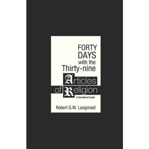 (영문도서) Forty Day with the Thirty-nine Articles of Religion: A Devotional Guide Paperback, Independently Published, English, 9798512864944