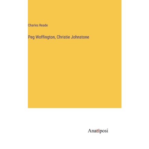 (영문도서) Peg Woffington Christie Johnstone Hardcover, Anatiposi Verlag, English, 9783382181031