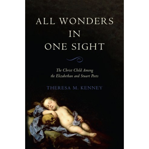 All Wonders in One Sight: The Christ Child Among the Elizabethan and Stuart Poets Hardcover, University of Toronto Press, English, 9781487509064