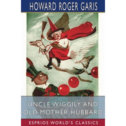 (영문도서) Uncle Wiggily and Old Mother Hubbard (Esprios Classics) Paperback, Blurb, English, 9781006824715