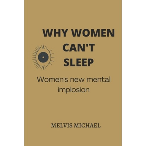 (영문도서) Why Women Can''t Sleep: Women''s new mental implosion Paperback, Independently Published, English, 9798844343803