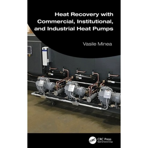 (영문도서) Heat Recovery with Commercial Institutional and Industrial Heat Pumps Hardcover, CRC Press, English, 9781032389103