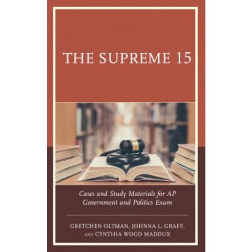(영문도서) The Supreme 15: Cases and Study Materials for AP Government and Politics Exam Hardcover, Rowman & Littlefield Publis..., English, 9781475849363