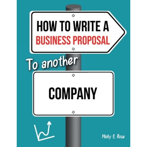 (영문도서) How To Write A Business Proposal To Another Company Paperback, Independently Published, English, 9798618447072