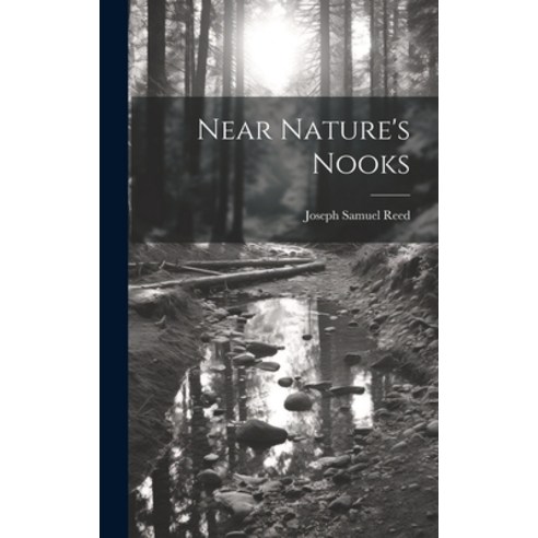 (영문도서) Near Nature''s Nooks Hardcover, Legare Street Press, English, 9781019627099