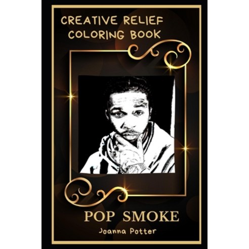Pop Smoke Creative Relief Coloring Book: Powerful Motivation and ...