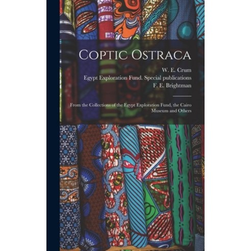 (영문도서) Coptic Ostraca: From the Collections of the Egypt Exploration Fund the Cairo Museum and Others Hardcover, Legare Street Press, English, 9781013808388