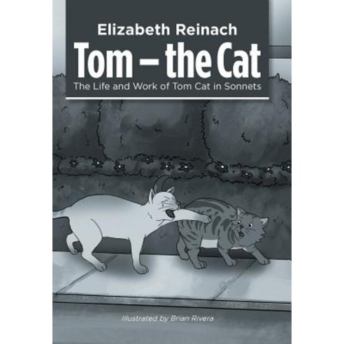 (영문도서) Tom - the Cat: The Life and Work of Tom Cat in Sonnets Hardcover, Xlibris UK, English, 9781984590534