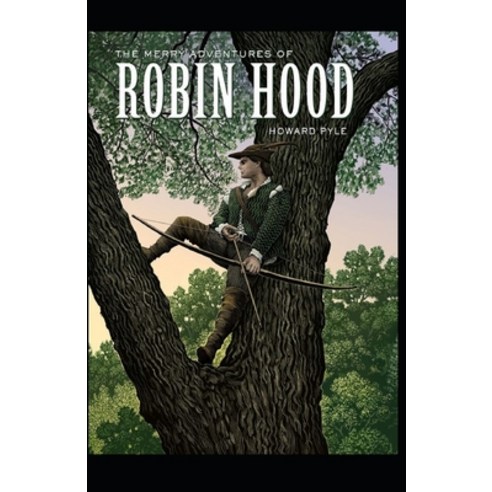 (영문도서) The Merry Adventures of Robin Hood: Illustrated Edition Paperback, Independently Published, English, 9798513383338