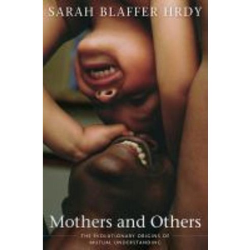 Mothers and Others : The Evolutionary Origins of Mutual Understanding, Harvard University Press