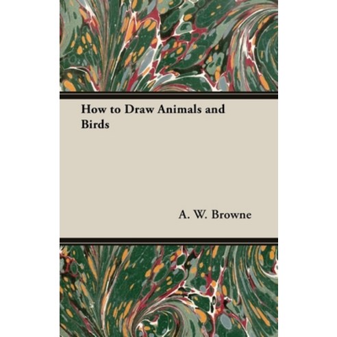 (영문도서) How to Draw Animals and Birds Paperback, Yoakum Press, English, 9781473303522