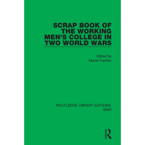 (영문도서) Scrap Book of the Working Men''s College in Two World Wars Hardcover, Routledge, English, 9781032080482