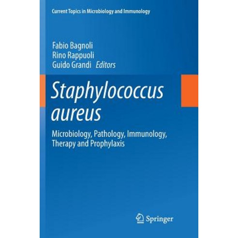 (영문도서) Staphylococcus Aureus: Microbiology Pathology Immunology Therapy and Prophylaxis Paperback, Springer, English, 9783319891347
