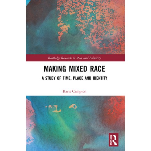 (영문도서) Making Mixed Race: A Study of Time Place and Identity Paperback, Routledge, English, 9781032139326