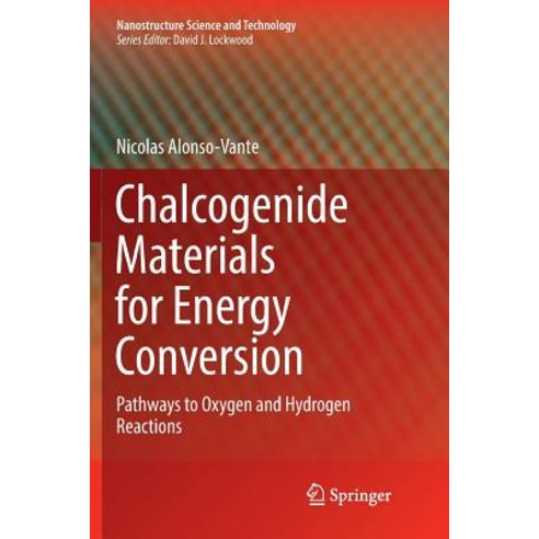(영문도서) Chalcogenide Materials for Energy Conversion: Pathways to Oxygen and Hydrogen Reactions Paperback, Springer, English, 9783030078157