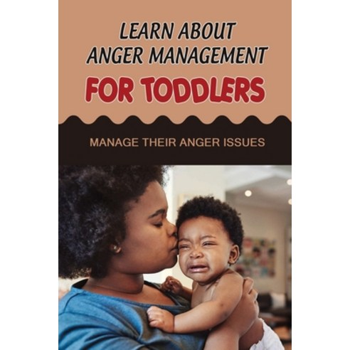 (영문도서) Learn About Anger Management For Toddlers: Manage Their Anger Issues Paperback, Independently Published, English, 9798408304103