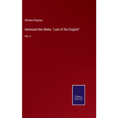 (영문도서) Hereward the Wake Last of the English: Vol. II Hardcover, Salzwasser-Verlag, English, 9783752560794