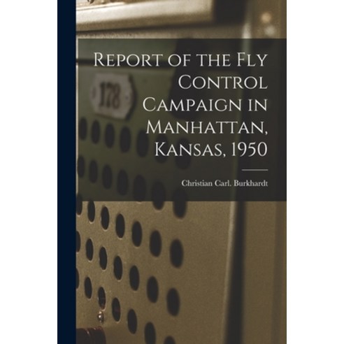 (영문도서) Report of the Fly Control Campaign in Manhattan Kansas 1950 Paperback, Hassell Street Press, English, 9781015267602