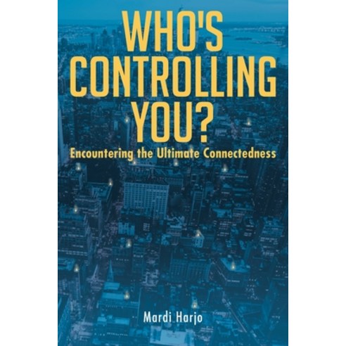 (영문도서) Who''s Controlling You?: Encountering the Ultimate Connectedness Paperback, Christian Faith Publishing,..., English, 9781098009748