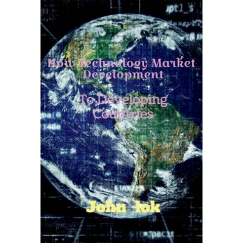 (영문도서) How Technology Market Development: To Developing Countries Paperback, Notion Press