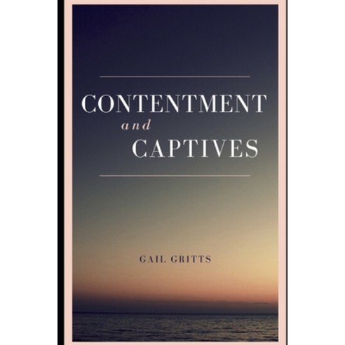 Contentment and Captives Paperback, Independently Published