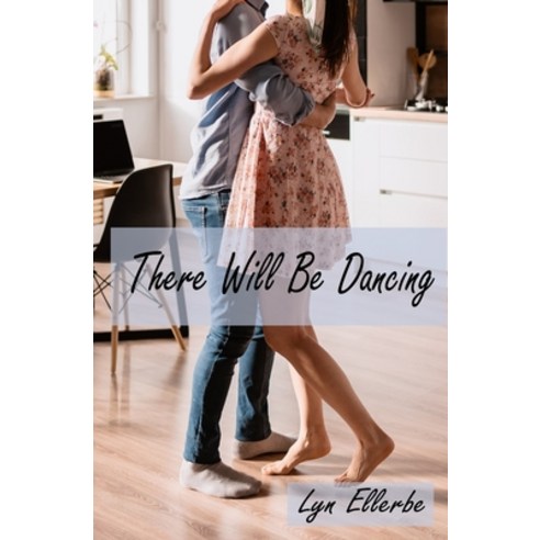 There Will Be Dancing Paperback, Lyn Ellerbe Books, English, 9780989246484