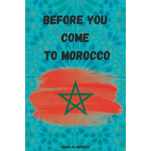 (영문도서) Before You Come to Morocco Paperback, Independently Published, English, 9798376245224