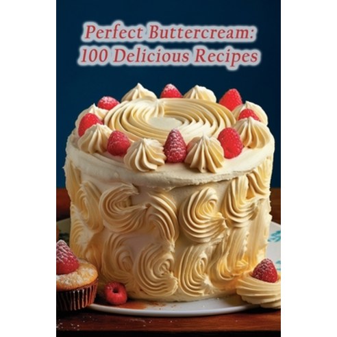 (영문도서) Perfect Buttercream: 100 Delicious Recipes Paperback, Independently Published, English, 9798858169536
