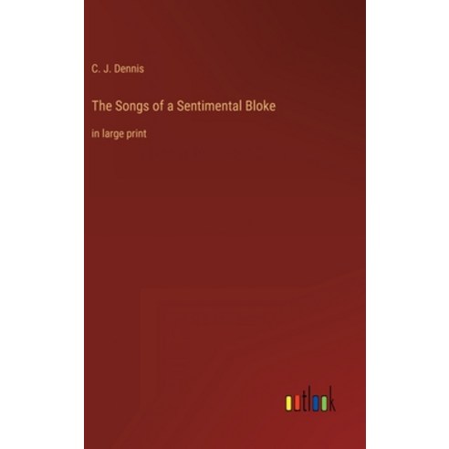 (영문도서) The Songs of a Sentimental Bloke: in large print Hardcover, Outlook Verlag, English, 9783368335052