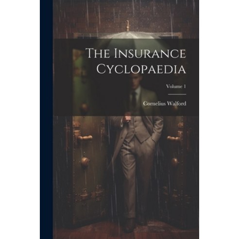 (영문도서) The Insurance Cyclopaedia; Volume 1 Paperback, Legare Street Press, English, 9781021335340