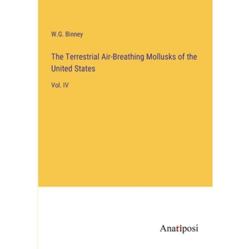 (영문도서) The Terrestrial Air-Breathing Mollusks of the United States: Vol. IV Paperback, Anatiposi Verlag, English, 9783382327644