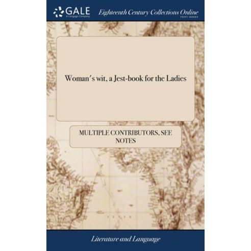 (영문도서) Woman''s wit a Jest-book for the Ladies: Consisting of an Amazing Variety of Original Strokes... Hardcover, Gale Ecco, Print Editions, English, 9781385858899