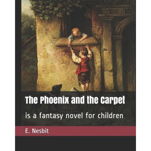 The Phoenix and the Carpet: is a fantasy novel for children Paperback, Independently Published, English, 9781097398027