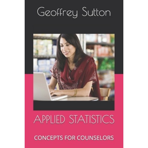 Applied Statistics: Concepts for Counselors Paperback, Independently Published, English, 9781521783924