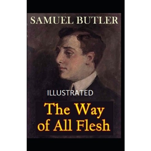 (영문도서) The Way of All Flesh Illustrated Paperback, Independently Published, English, 9798513971900